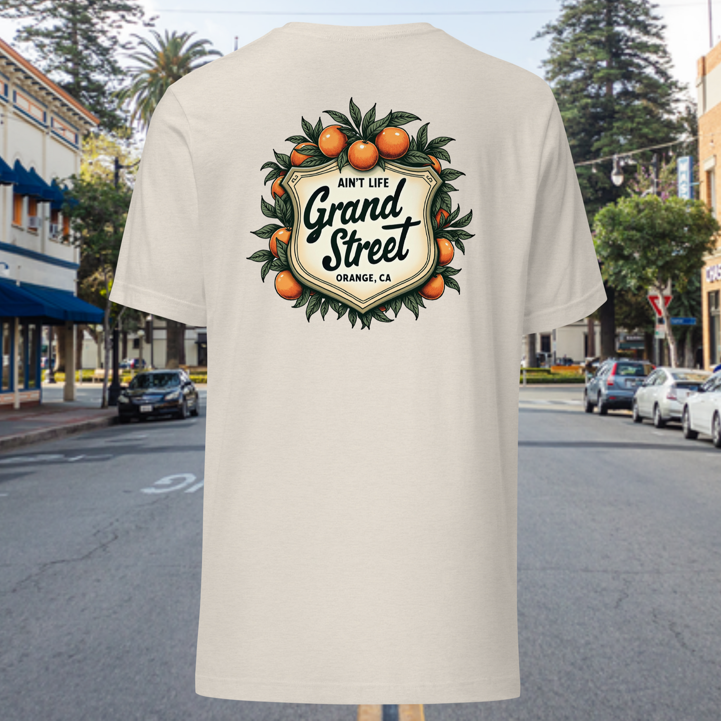 Ain't Life Grand St. Orange, CA T-Shirt