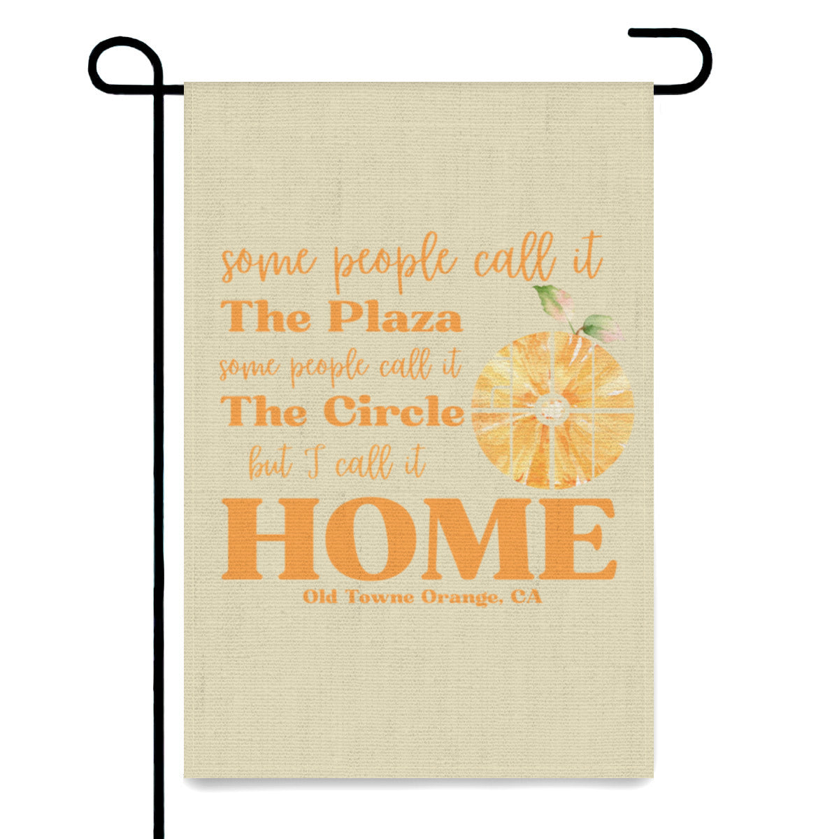 "Some call it The Plaza. Some call it The Circle. But I call it HOME" Garden Flag
