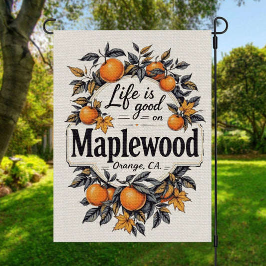 Life is good on Maplewood Garden Flag