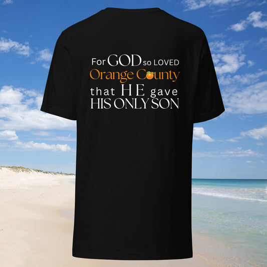 For God so loved Orange County Unisex t-shirt