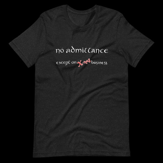 No Admittance except on Christmas business Unisex t-shirt