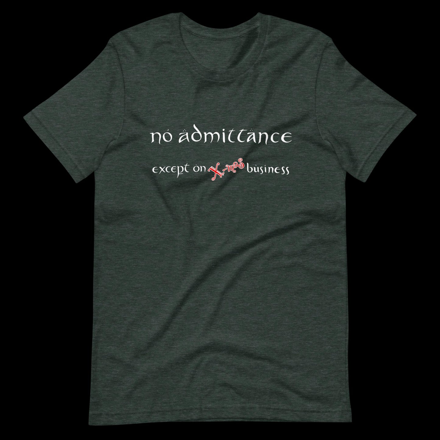 No Admittance except on Christmas business Unisex t-shirt